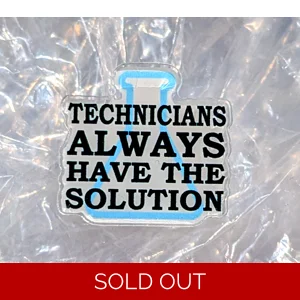 Technicians Always have the solution acrylic badge