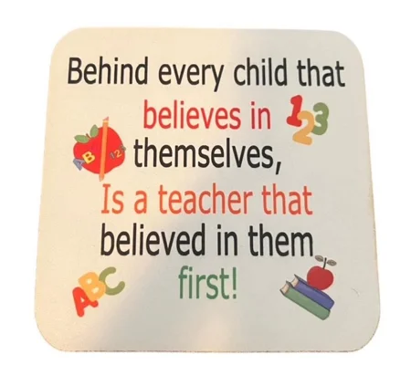 Behind Every Child a Teacher Believed Coaster