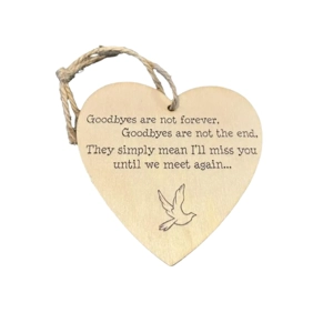 Goodbyes are not forever, goodbyes are not the end, Memorial wooden heart