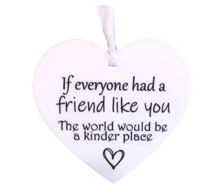 If Everyone Had a Friend Like You - Heart Sign