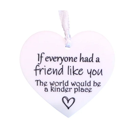 If Everyone Had a Friend Like You - Heart Sign