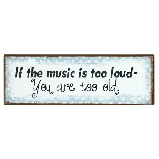 music too loud you are too old sign kettering northamptonshire