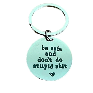 Be safe and don't do stupid shit Keyring