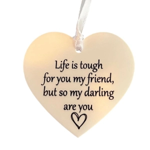 Life is tough for you my friend Sign