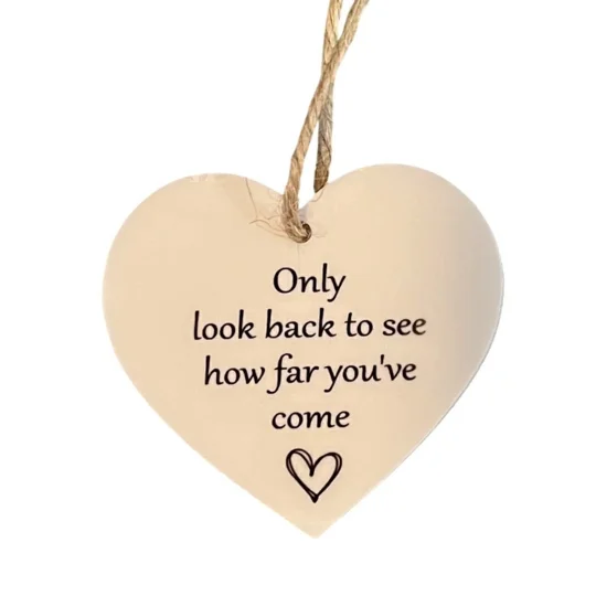 Only look back to see how far you've come Sign