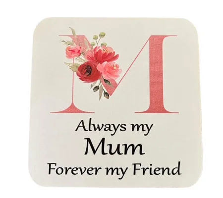 Always My Mum Forever My Friend Coaster