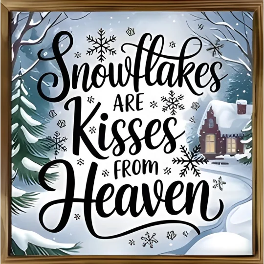 Snowflakes are kisses from heaven sign 14cm x 14cm