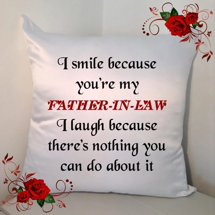 Personalised White 18" Cushion - I Smile Because You're My Father-In-Law ..... - Design 1 Personalised White 18" Cushion - I Smile Because You're My Father-In-Law ..... - Design 1