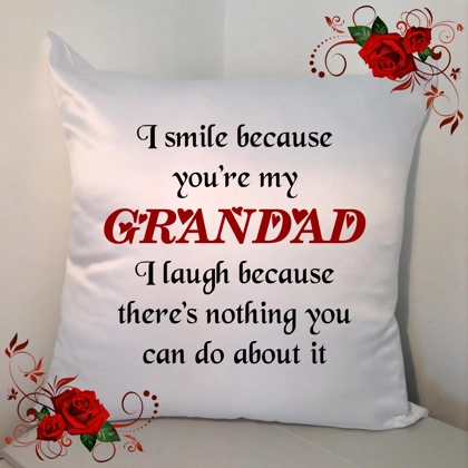 Personalised White 18" Cushion - I Smile Because You're My Grandad ..... - Design 1