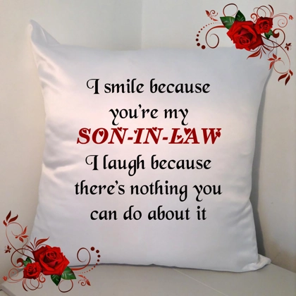 Personalised White 18" Cushion - I Smile Because You're My Son-In-Law ..... - Design 1 Personalised White 18" Cushion - I Smile Because You're My Son-In-Law ..... - Design 1