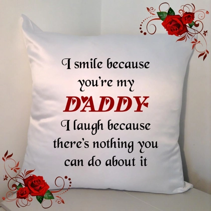 Personalised White 18" Cushion - I Smile Because You're My Daddy ..... - Design 1