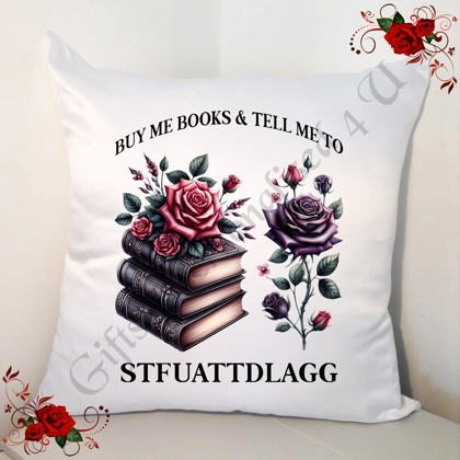 Designed 18" Cushion - Book Lovers - BUY ME BOOKS & TELL ME TO STFUATTDLAGG - Design 4