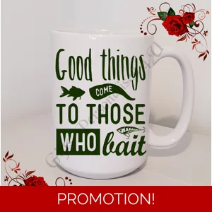 Designed Mug 11oz & 15oz sizes - Fishing Quote - Design 10
