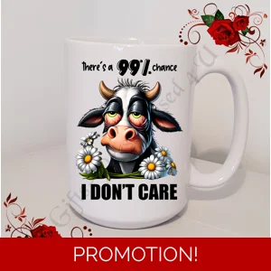 Designed Large 15oz Mug - Humour - Gift - There's a 99% Chance I Don't Care - Design 1