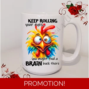 Designed Large 15oz Mug - Humour Gift - Keep Rolling your eyes.. you might find .. - Design 27