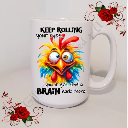 Designed Large 15oz Mug - Humour Gift - Keep Rolling your eyes.. you might find .. - Design 27