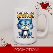 Designed Large 15oz Mug - Humour - Gift - I don't need your attitude I bought my own - Design 2