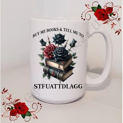 Designed Mug 11oz & 15oz sizes - Book Lovers - BUY ME BOOKS & TELL ME TO STFUATTDLAGG - Design 2