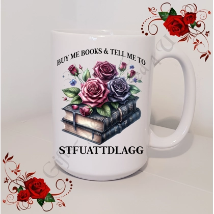 Designed Mug 11oz & 15oz sizes - Book Lovers - BUY ME BOOKS & TELL ME TO STFUATTDLAGG - Design 5