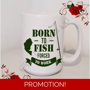 Designed Mug 11oz & 15oz sizes - Fishing Quote - Design 5