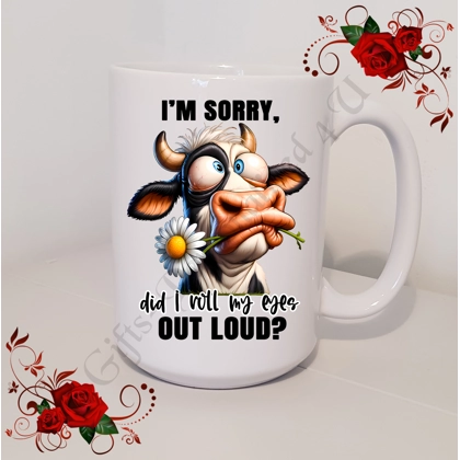 Designed Large 15oz Mug - Humour - Gift - I'm Sorry did I roll my eyes out loud - Design 8