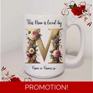 Designed Mug 11oz & 15oz sizes - Mother's Day / Birthday - Loved by - Mum Mummy Mam etc - D.1