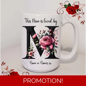 Designed Mug 11oz & 15oz sizes - Mother's Day / Birthday - Loved by - Mum Mummy Mam etc - D.3