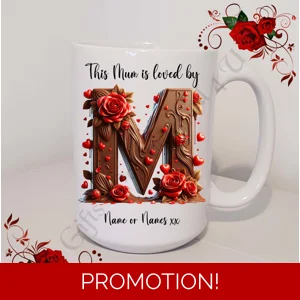 Designed Mug 11oz & 15oz sizes - Mother's Day / Birthday - Loved by - Mum Mummy Mam etc - D.46