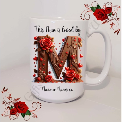 Designed Mug 11oz & 15oz sizes - Mother's Day / Birthday - Loved by - Mum Mummy Mam etc - D.46