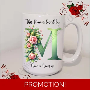 Designed Mug 11oz & 15oz sizes - Mother's Day / Birthday - Loved by - Mum Mummy Mam etc - D.54