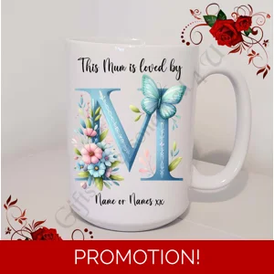 Designed Mug 11oz & 15oz sizes - Mother's Day / Birthday - Loved by - Mum Mummy Mam etc - D.56