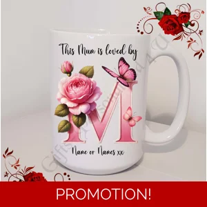 Designed Mug 11oz & 15oz sizes - Mother's Day / Birthday - Loved by - Mum Mummy Mam etc - D.57