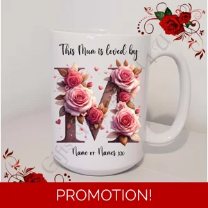 Designed Mug 11oz & 15oz sizes - Mother's Day / Birthday - Loved by - Mum Mummy Mam etc - D.5