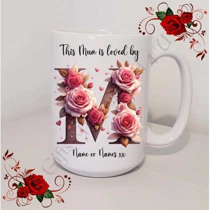 Designed Mug 11oz & 15oz sizes - Mother's Day / Birthday - Loved by - Mum Mummy Mam etc - D.5