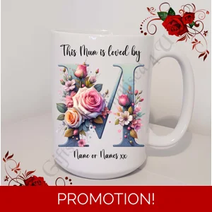 Designed Mug 11oz & 15oz sizes - Mother's Day / Birthday - Loved by - Mum Mummy Mam etc - D.60