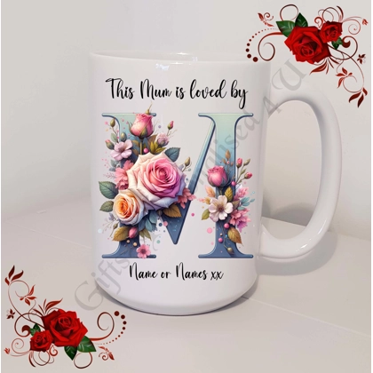 Designed Mug 11oz & 15oz sizes - Mother's Day / Birthday - Loved by - Mum Mummy Mam etc - D.60