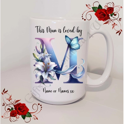 Designed Mug 11oz & 15oz sizes - Mother's Day / Birthday - Loved by - Mum Mummy Mam etc - D.6