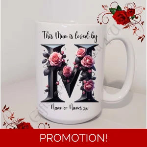 Designed Mug 11oz & 15oz sizes - Mother's Day / Birthday - Loved by - Mum Mummy Mam etc - D.7