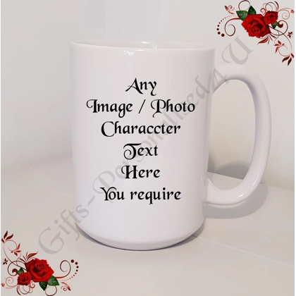 Personalised Mug 11oz & 15oz sizes - Your Own Design - Any Image/Photo/Text req. Personalised Mug 11oz & 15oz sizes - Your Own Design - Any Image/Photo/Text req.