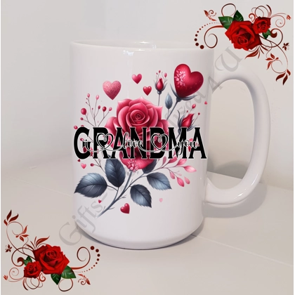 Designed Mug 11oz & 15oz sizes - Roses - GRANDMA - I Love You / We Love You - Design 1