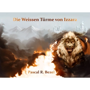 Druckversion - Die Weissen Türme von Izzara (Buch 1)
