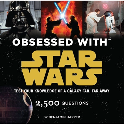 Obsessed with Star Wars: Test Your Knowledge of a Galaxy Far, Far Away