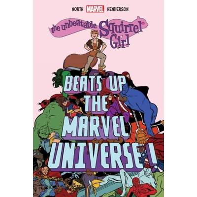 The Unbeatable Squirrel Girl Beats Up the Marvel Universe