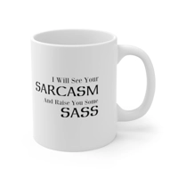 I Will See Your Sarcasm And Raise You Some Sass Coffee Mug