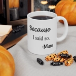 Because I Said So Mum Funny Quote Mother's Day Coffee Mug