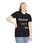 Because I Said So Mum Funny Quote Mother's Day Cotton T-Shirt