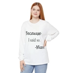 Because I Said So Mum Funny Quote Mother's Day Cotton Long Sleeve T-Shirt