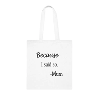 Because I Said So Mum Funny Quote Mother's Day Cotton Shop..