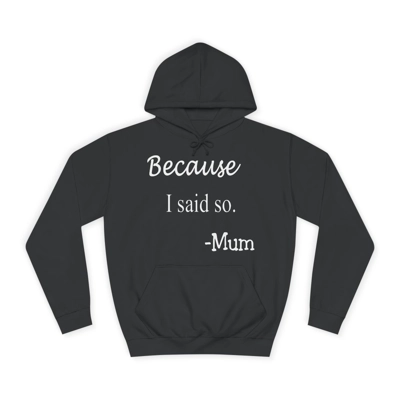 Because I Said So Mum Funny Quote Mother's Day Hoodie