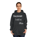 Because I Said So Mum Funny Quote Mother's Day Hoodie